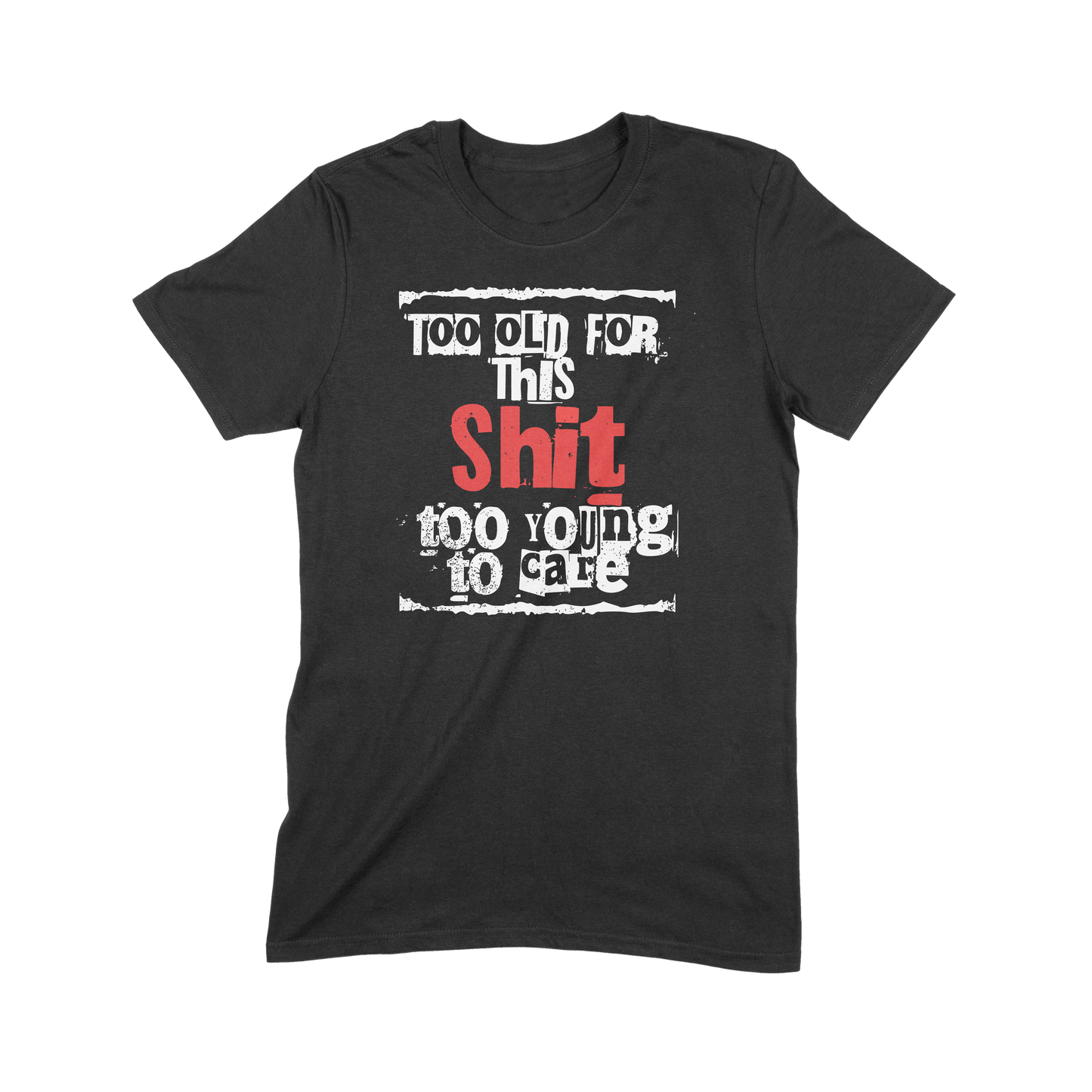 "Too Old For This Shit" Tee